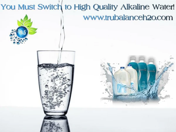 You Must Switch to High Quality Alkaline Water!