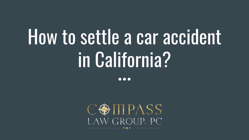 how to settle a car accident in california