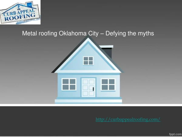 Metal roofing Oklahoma City – Defying the myths