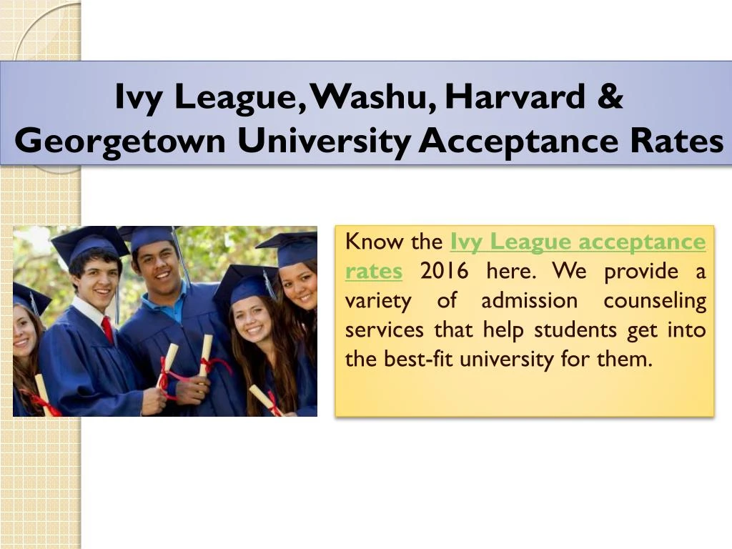 ivy league washu harvard georgetown university acceptance rates