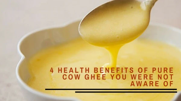 4 health benefits of pure cow ghee you were not aware of