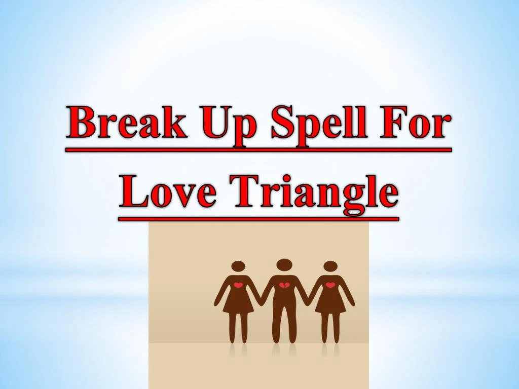 break up spell for love triangle
