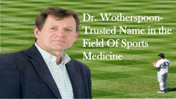 Dr. Wotherspoon- Trusted Name in the Field Of Sports Medicine