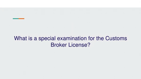 What is a Special Examination for The Customs Broker License?
