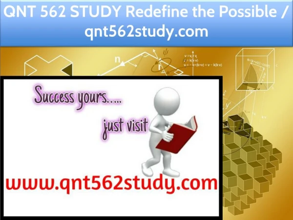 QNT 562 STUDY Redefine the Possible / qnt562study.com