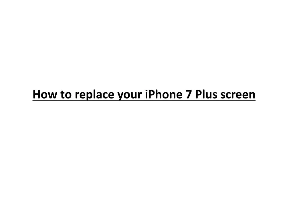 how to replace your iphone 7 plus screen
