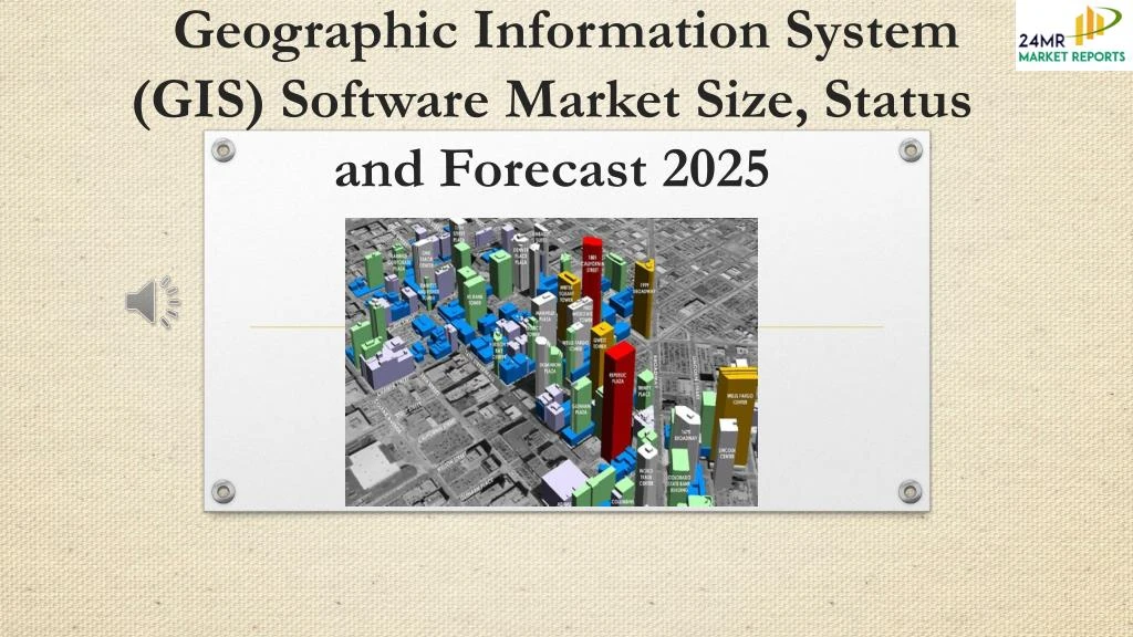 geographic information system gis software market size status and forecast 2025