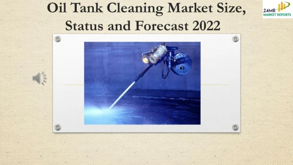 Oil Tank Cleaning Market Size, Status and Forecast 2022