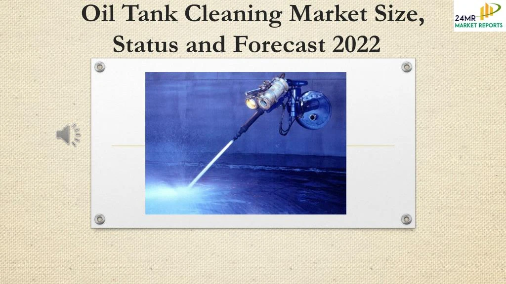 oil tank cleaning market size status and forecast 2022