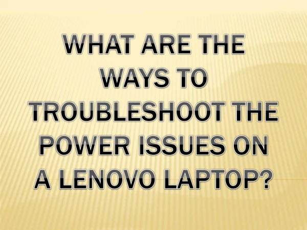 What are the Ways to Troubleshoot the Power Issues on a Lenovo laptop?
