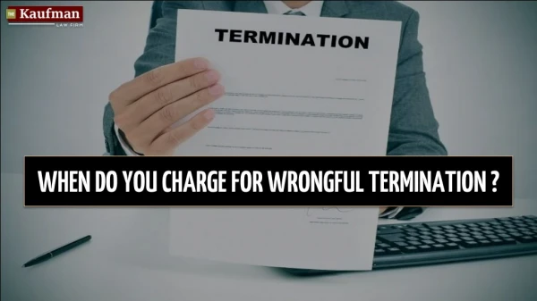 When Do You Charge For Wrongful Termination?