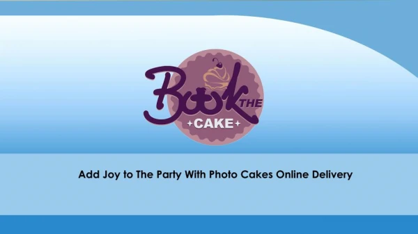 Add joy to the party with Photo cakes online delivery