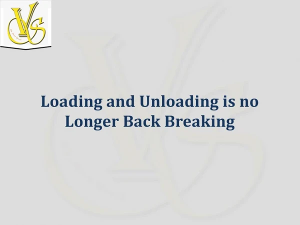 Loading and Unloading is No Longer Back Breaking
