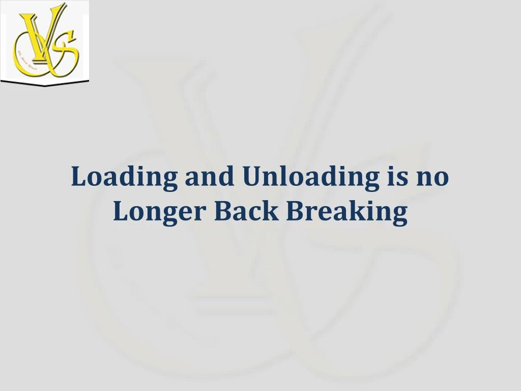 loading and unloading is no longer back breaking