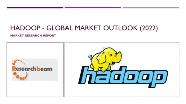 Hadoop Market - Global Outlook (2015-2022)