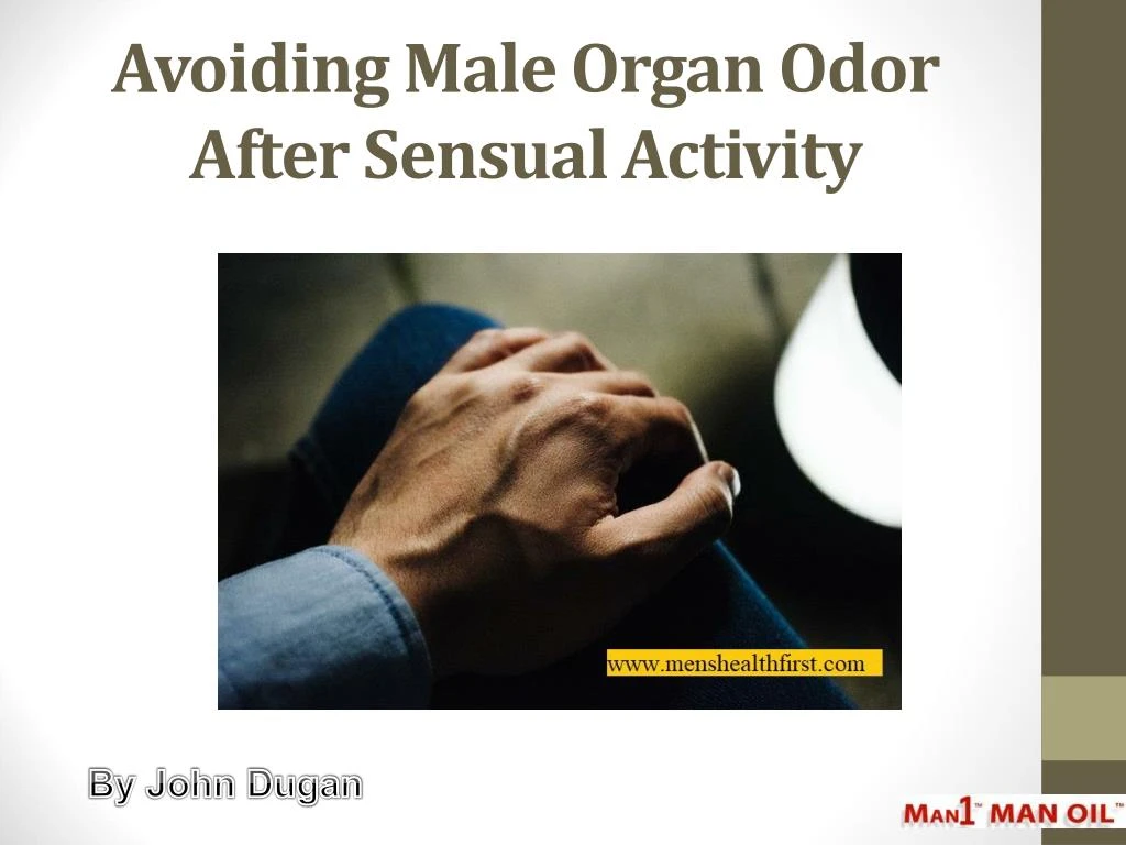 avoiding male organ odor after sensual activity