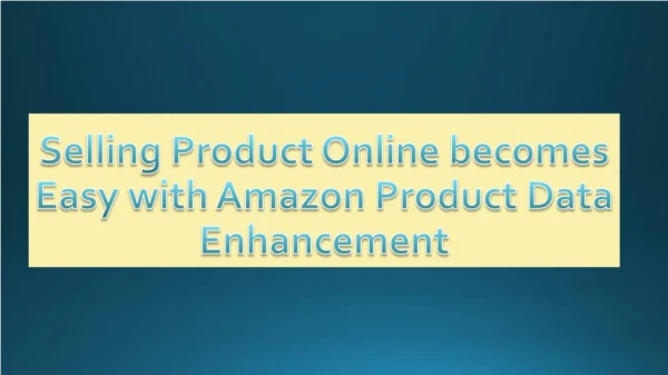 Selling Product Online becomes Easy with Amazon Product Data Enhancement