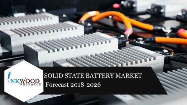 Solid State Battery Market Share, Growth, Trends & Forecast Report 2018-2026
