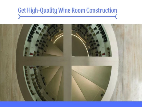 Get High-Quality Wine Room Construction