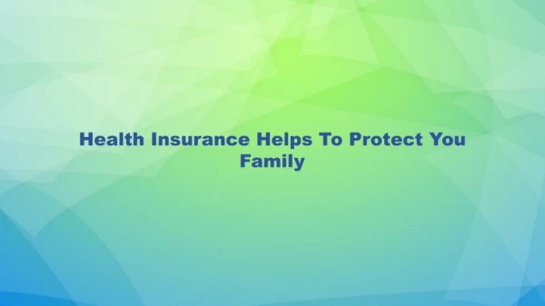Health Insurance Helps To Protect You Family