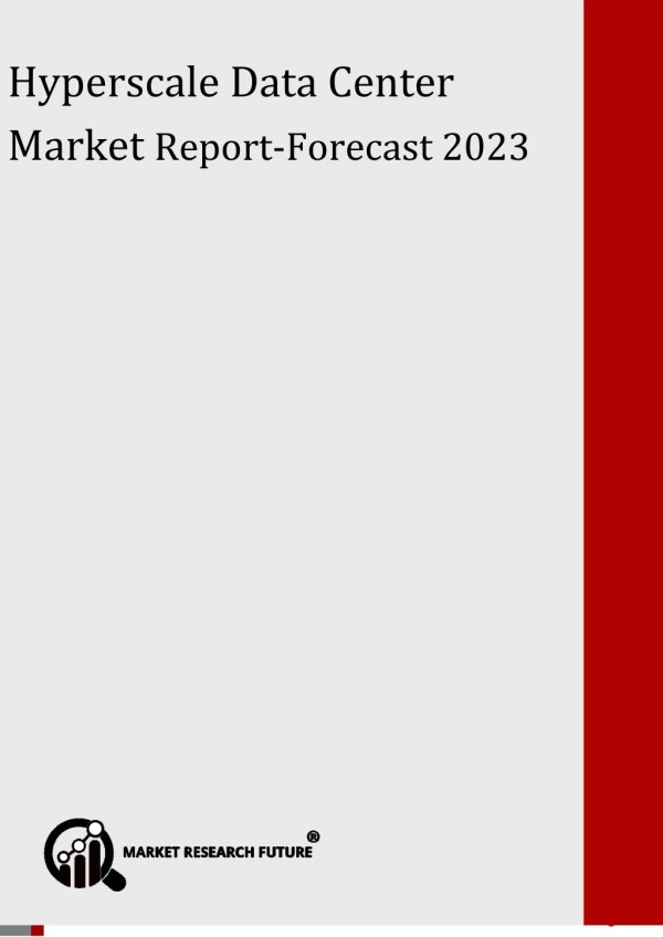 Hyperscale Data Center Market is expected to reach 105 Billion by 2023, growing at 28 % CAGR during the forecast period