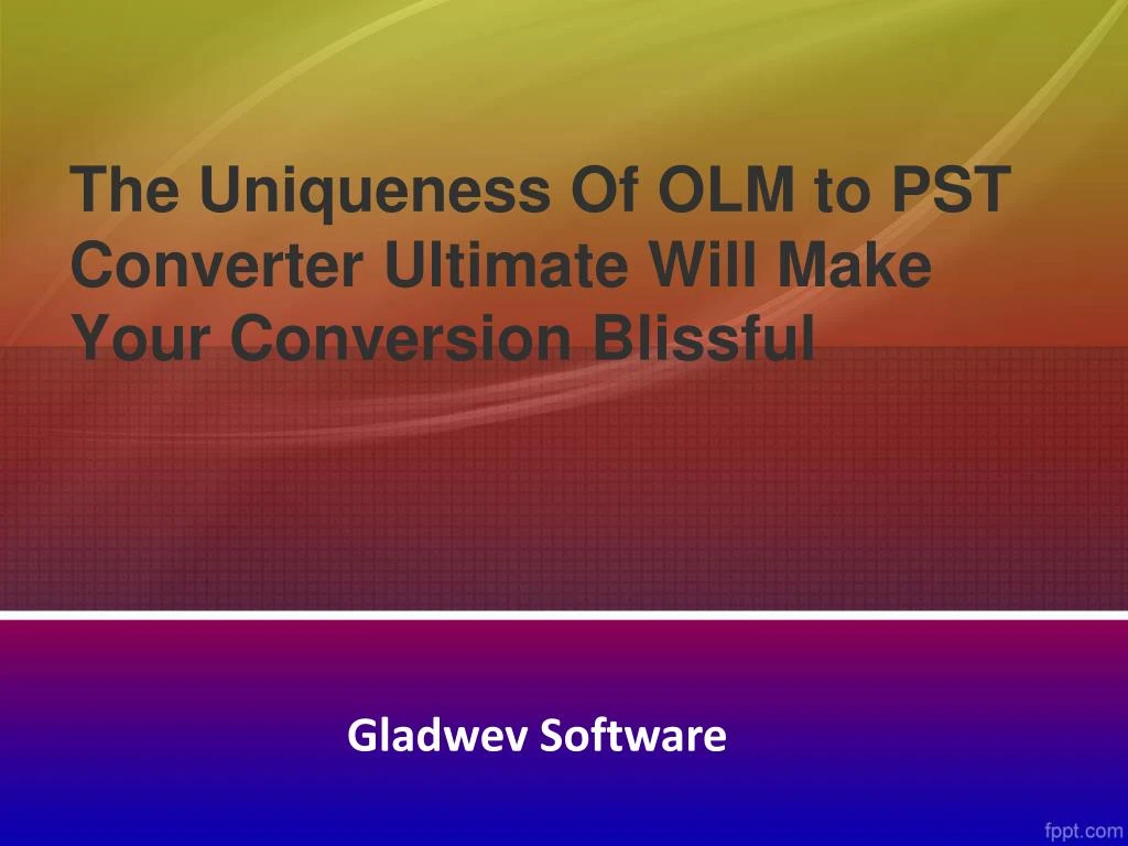 the uniqueness of olm to pst converter ultimate will make your conversion blissful