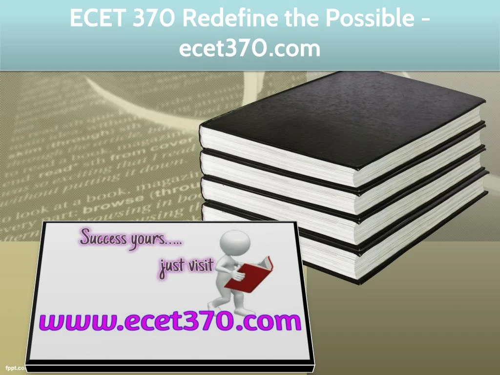 ecet 370 redefine the possible ecet370 com