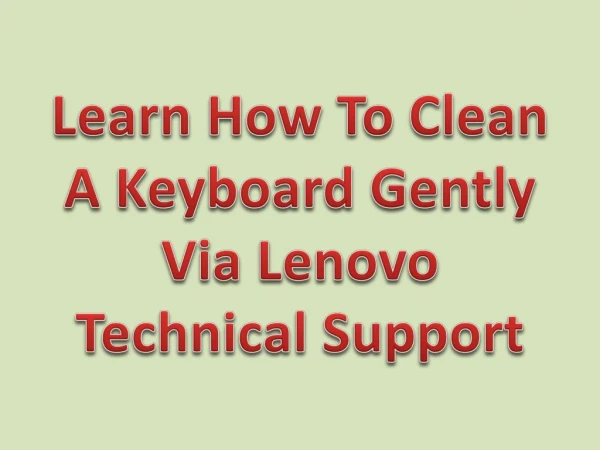 Learn How To Clean A Keyboard Gently Via Lenovo Technical Support