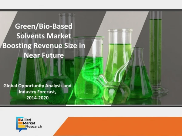 Green/Bio-Based Solvents Market to Generate Huge Revenue in 2020