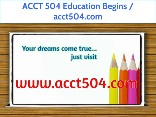 ACCT 504 Education Begins / acct504.com