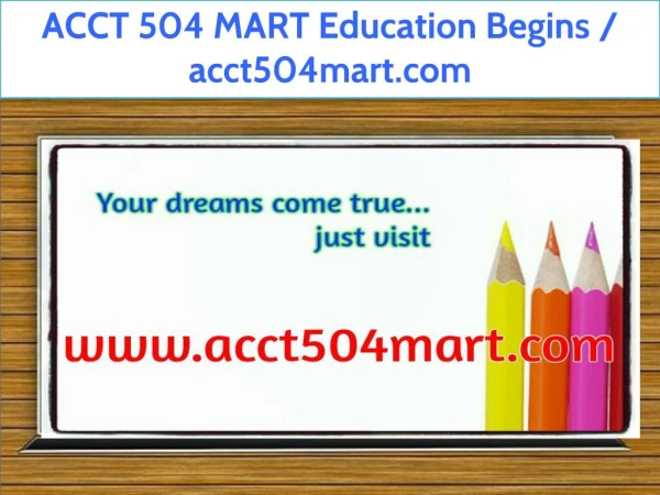 ACCT 504 MART Education Begins / acct504mart.com