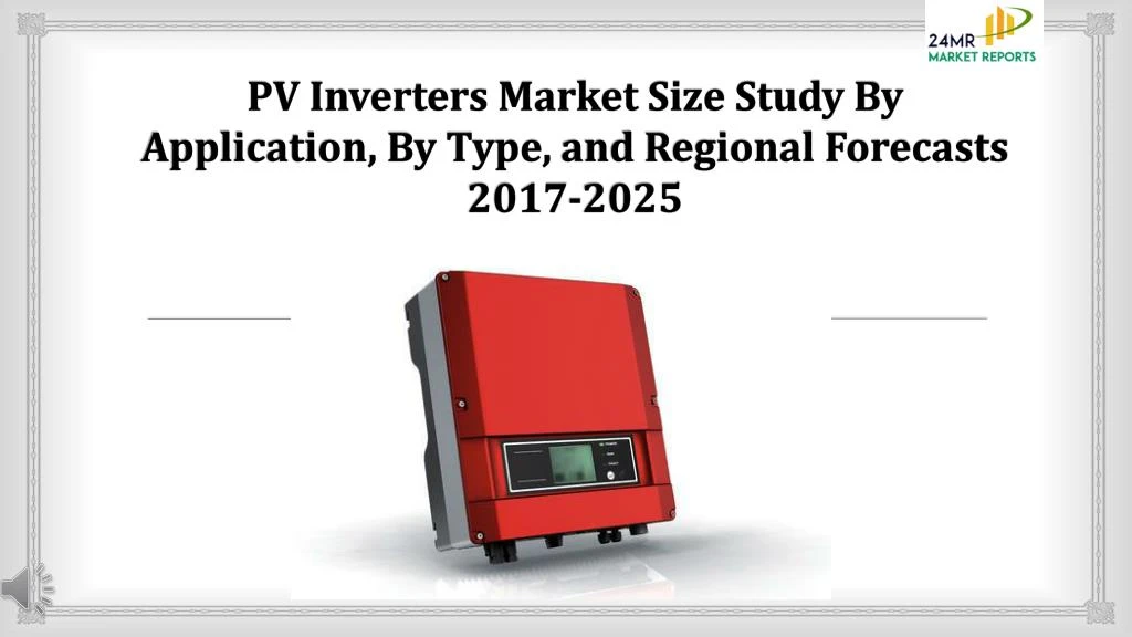 pv inverters market size study by application by type and regional forecasts 2017 2025