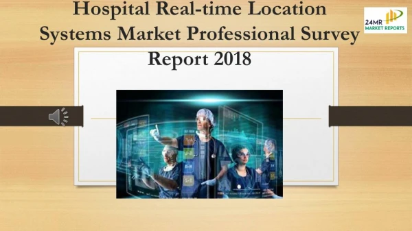 Hospital Real-time Location Systems Market Professional Survey Report 2018
