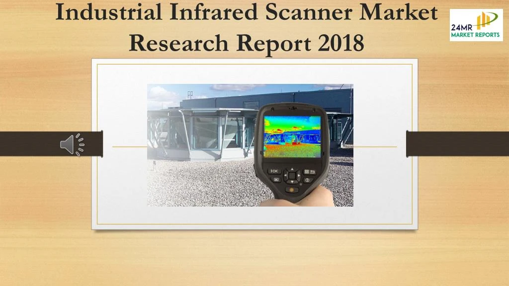 industrial infrared scanner market research report 2018