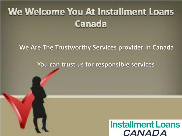 Installment Loans Canada- Remove Financial Stress And Bring Happiness Smartly!
