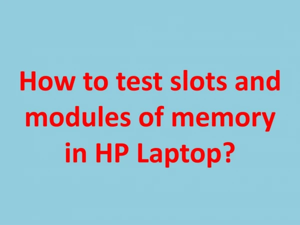 How to test slots and modules of memory in HP Laptop?