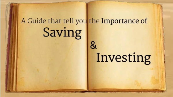 A Guide that tells you about the Importance of Saving & Investing
