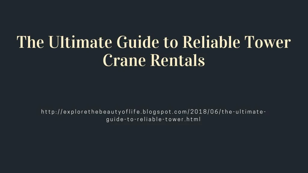 the ultimate guide to reliable tower crane rentals