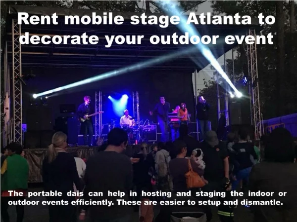 Rent mobile stage Atlanta to decorate your outdoor event