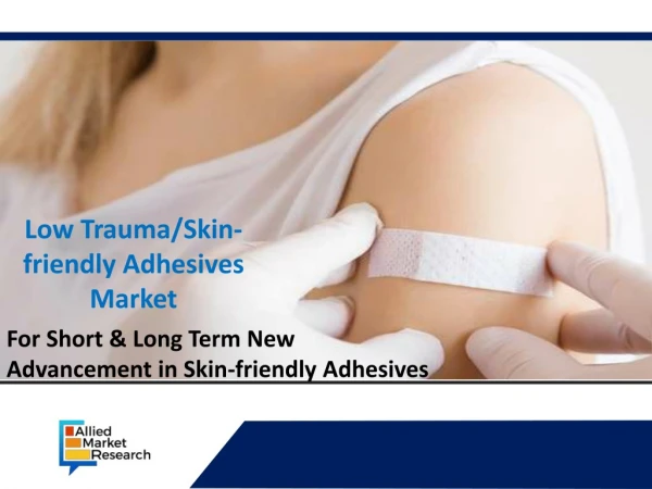 For Short & Long Term New Advancement in Skin-friendly Adhesives