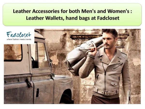 Leather Accessories for both Mens and Womens : Leather Wallets,hand bags at Fadcloset