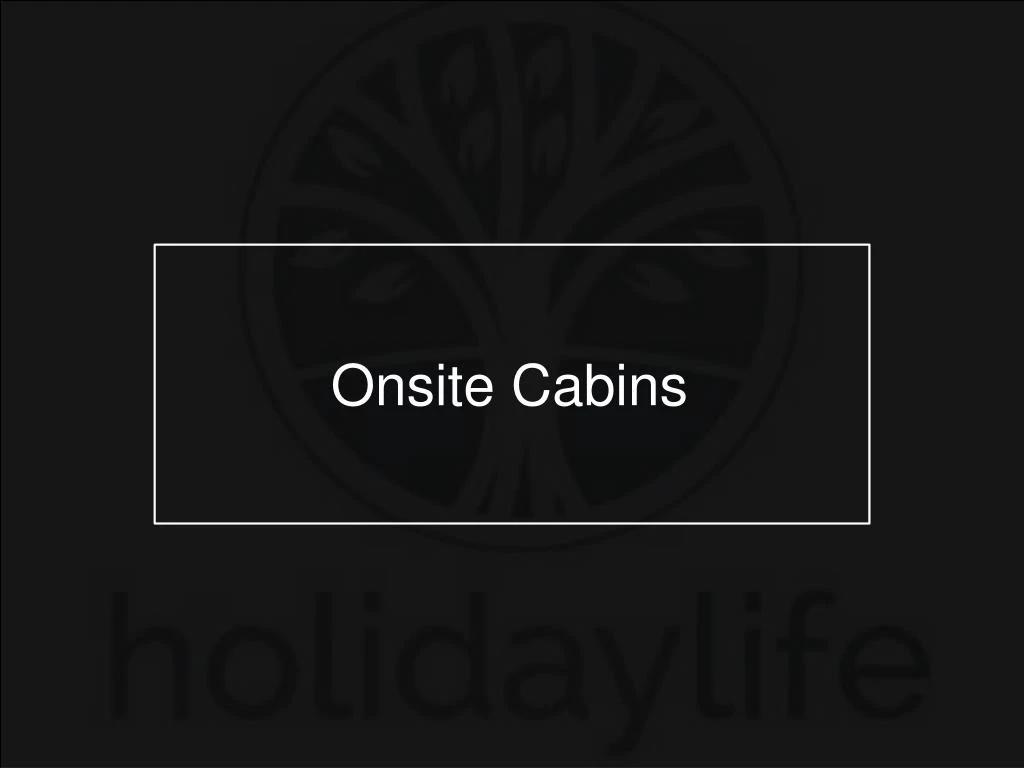onsite cabins