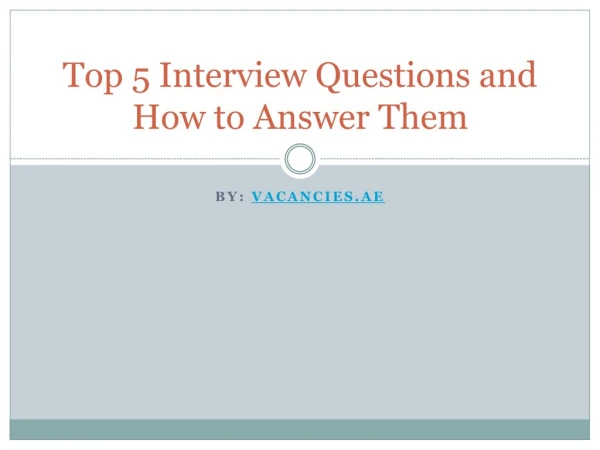 Top 5 Interview Questions and How to Answer Them
