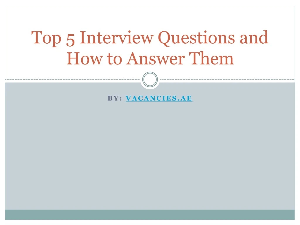 top 5 interview questions and how to answer them