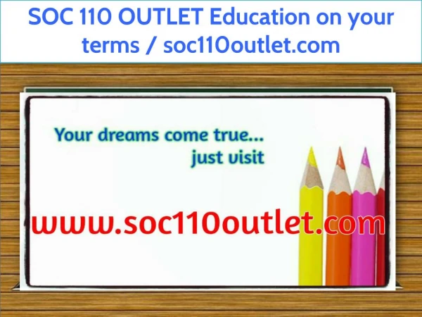 SOC 110 OUTLET Education on your terms / soc110outlet.com