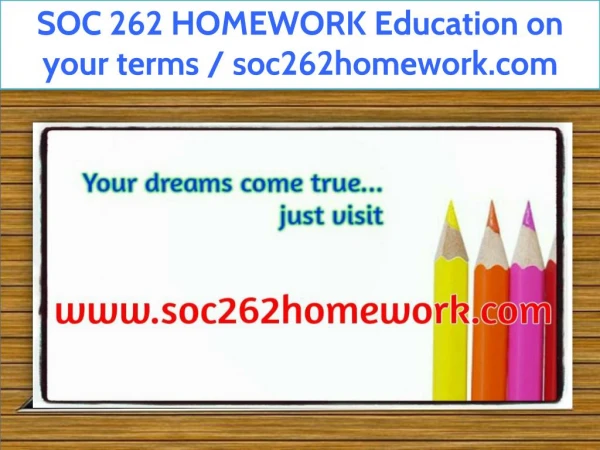 SOC 262 HOMEWORK Education on your terms / soc262homework.com