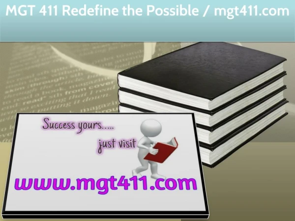 MGT 411 Redefine the Possible / mgt411.com