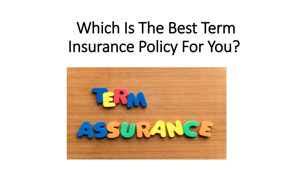 which is the best term insurance policy for you