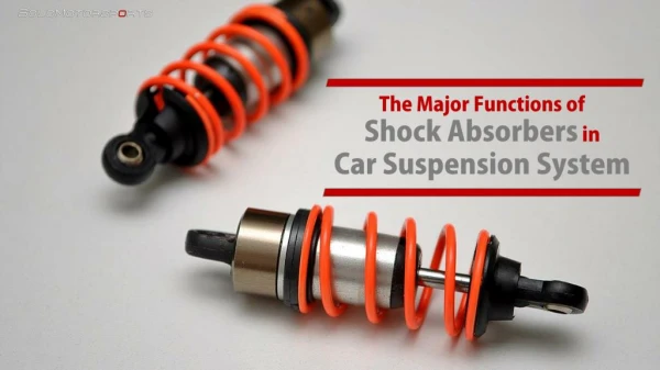 The Major Functions of Shock Absorbers in Car Suspension System