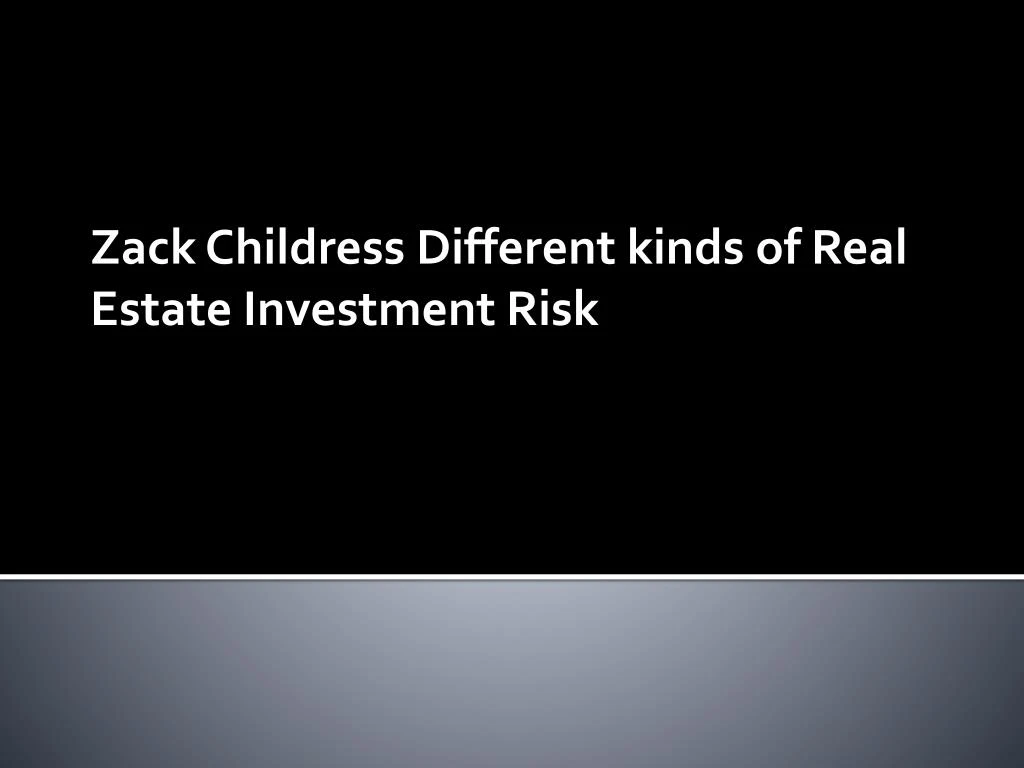 zack childress different kinds of real estate investment risk